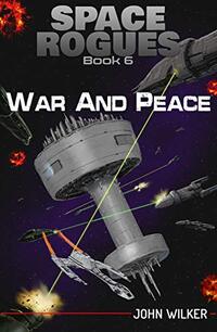 Space Rogues 6: War and Peace