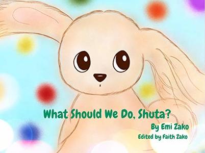 What Should We Do, Shuta?: Let's play, Shuta! (Shuta and Me Book 3) - Published on Apr, 2020