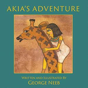 Akia's Adventure: The Sequel to Pharaoh's Arrow