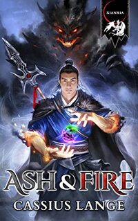 Ash and Fire 1: A Cultivation/Progression Series