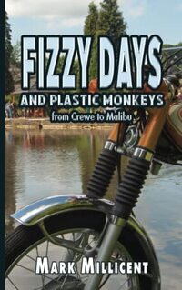 Fizzy Days and Plastic Monkeys: From Crewe to Malibu