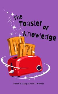 The Toaster of Knowledge: Every Slice a Universal Truth
