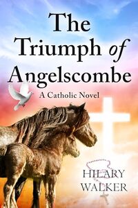 The Triumph of Angelscombe: A Catholic Novel