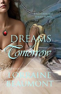 Dreams of Tomorrow (A New Adult Time Travel Romance): Book Four (Ravenhurst Series) New 2018 Edition