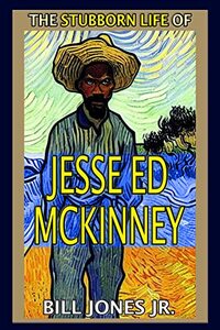 The Stubborn Life of Jesse Ed McKinney