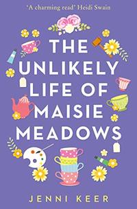 The Unlikely Life of Maisie Meadows: A magical story of family life, friendship and love