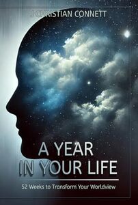 A Year in Your Life: 52 Weeks to Transform Your Worldview