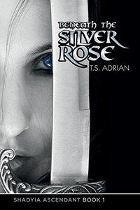 Beneath the Silver Rose (Shadyia Ascendant Book 1)