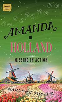 Amanda in Holland: Missing in Action (Amanda Travels)