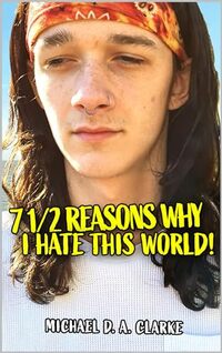 7 1â„2 Reasons Why I Hate This World: a laugh-out-loud and thrilling coming-of-age story