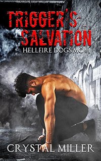 Trigger's Salvation: Hellfire Dogs MC #1 (Hellfire Dogs MC Series) - Published on Jan, 2017