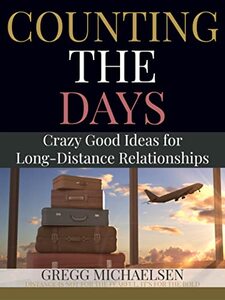 Counting The Days: Crazy Good Ideas for Long-Distance Relationships
