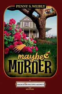 Maybe Murder: A Kalico Cat Detective Agency Mystery