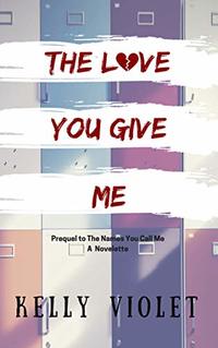 The Love You Give Me: a novelette