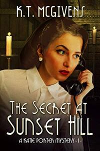 The Secret at Sunset Hill: A Katie Porter Mystery - Published on Sep, 2019