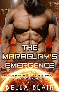 The Maraguay's Emergence: A SciFi Alien Romance (Intergalactic Alliance Series Book 14)