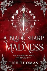 A Blade Sharp Madness (The Dark Reunion Series, Book 2) - Published on Apr, 2024