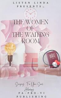 Listen Linda Presents… The Women of the Waiting Room: Surgery For Your Soul Anthology