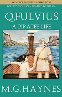 Q.Fulvius: A Pirate's Life (The Fulvius Chronicles Book 2) - Published on Mar, 2022