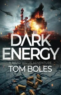 DARK ENERGY: A Brad Willis Adventure (BRAD WILLIS ADVENTURES)