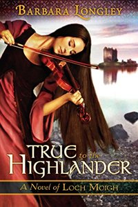 True to the Highlander (The Novels of Loch Moigh Book 1)