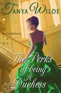 The Perks of Being a Duchess (Middleton  Book 2) - Published on Oct, 2018