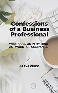 Confessions of a Business Professional: A Memoir (Not Even Close Book 2)