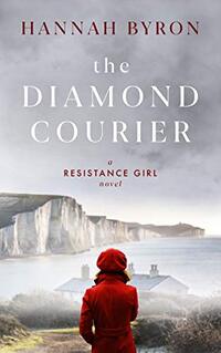 The Diamond Courier (A Resistance Girl Novel Book 2)