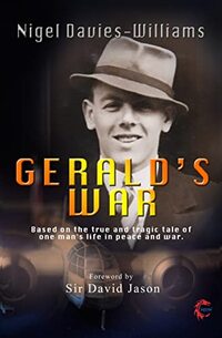 Gerald's War: Based on the true and tragic tale of one man's life in peace and war