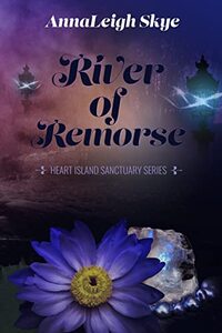 River of Remorse (Heart Island Sanctuary Series Book 2) - Published on Sep, 2022