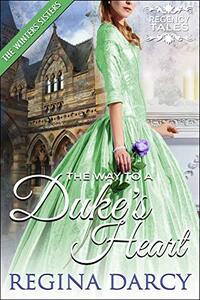 The Way to a Duke's Heart (The Winters Sisters) (Regency Tales Book 19)