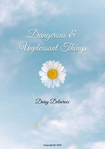 Dangerous & Unpleasant Things