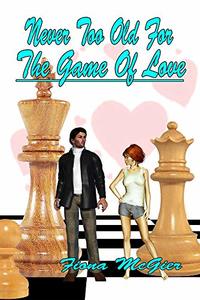 Never Too Old For The Game Of Love (The Reyes Family Romances Book 1) - Published on Mar, 2010