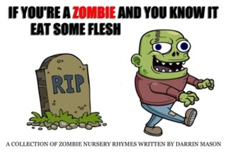 If You're A Zombie and You Know It Eat Some Flesh