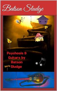 Psychosis and Guitars by Batson Sludge