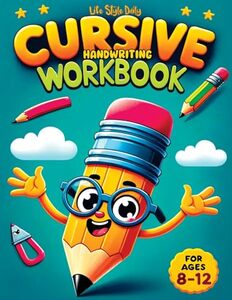 Cursive Handwriting WorkBook For Kids Ages 8-12: A Beginner's Workbook For Learning Beautiful And Magical Calligraphy A Book for Children to Learn Traditional Italics