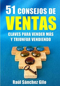 51 Consejos de Ventas: Claves para Vender Más y Triunfar Vendiendo (Pensamientos Vendedores nº 2) (Spanish Edition)