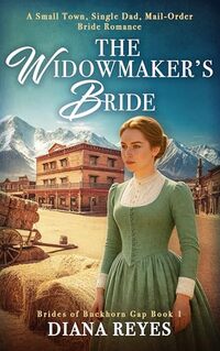 The Widowmaker's Bride: A Small Town, Single Dad, Mail-Order Bride Romance