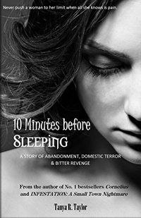 10 Minutes before Sleeping: A Story of Abandonment, Domestic Terror & Bitter Revenge