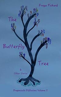 The Butterfly Tree & other stories (Dragonscale Diffusions Book 2)