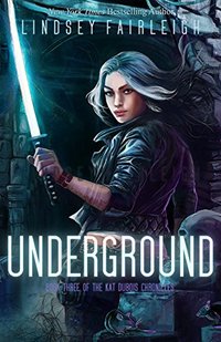 Underground (Kat Dubois Chronicles Book 3)