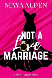 Not A Love Marriage: A Surprise Pregnancy Standalone Romance (Golden Knights)