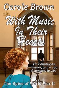 With Music In Their Hearts (The Spies of World War II Book 1) - Published on Nov, 2014