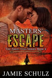 Masters' Escape: The Angel Eyes Series Book 2 - A Cowboy Dystopian Romance - Published on Dec, 2020