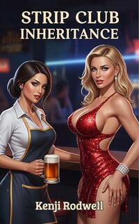 Strip Club Inheritance: A Slice of Life Harem Romance