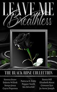 Leave Me Breathless: The Black Rose Collection