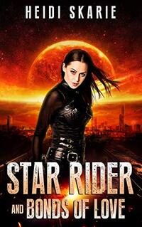 Star Rider and Bonds of Love: A space Opera Adventure - Published on Apr, 2021