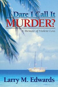 Dare I Call It Murder?: A Memoir of Violent Loss