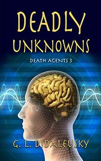 Deadly Unknowns (Death Agents Book 3)