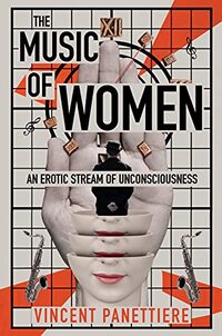 THE MUSIC OF WOMEN: An Erotic Stream of Unconsciousness